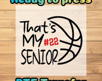 Senior Basketball DTF Transfer: That's My Senior Custom Number Mom Dad Heat Press