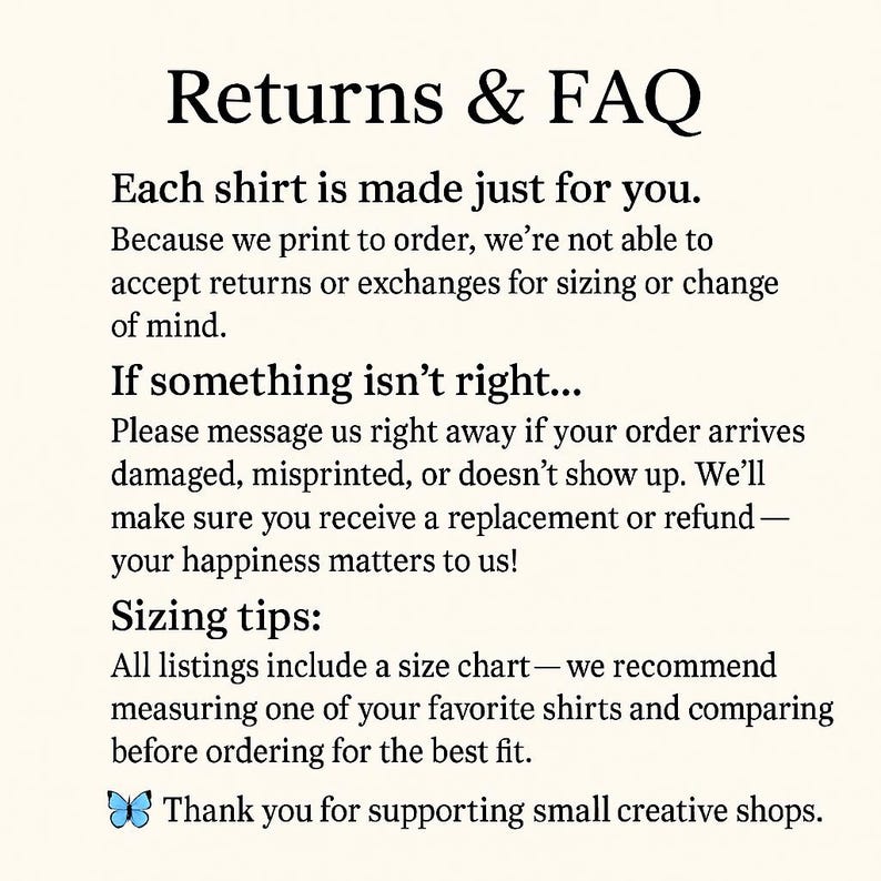 May include: Text on a cream-colored background reads "Returns & FAQ." It explains the shop's return policy, emphasizing that each shirt is made to order and offers guidance on sizing, including a size chart. A blue butterfly graphic is at the bottom.