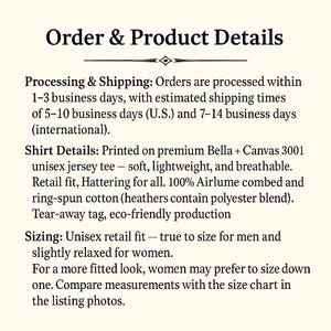 May include: Text on a cream-colored background reads "Order & Product Details." The text describes shirt details, including the fabric, fit, and production. It also mentions sizing, noting a unisex retail fit and the recommendation to compare measurements.