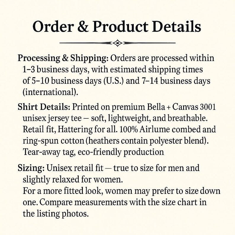 May include: Text on a cream-colored background reads "Order & Product Details." The text describes shirt details, including the fabric, fit, and production. It also mentions sizing, noting a unisex retail fit and the recommendation to compare measurements.