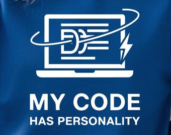 My Code Has Personality Sweatshirt, Funny Coding Crewneck, Programmer Joke Shirt, Software Developer Gift, Geek Tech Apparel for Coders