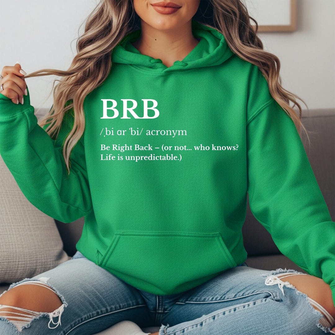 BRB – Be Right Back Hoodie, Funny Internet Slang Pullover, Acronym ...