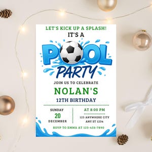 May include: A white invitation card with a pool party theme. The card features the text "LET'S KICK UP A SPLASH! IT'S A POOL PARTY" with a soccer ball graphic. It also includes details for Nolan's 12th birthday, date, time, and RSVP information.