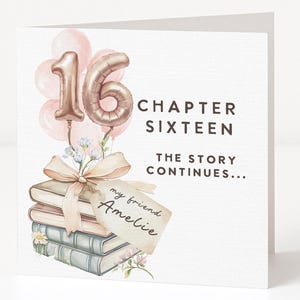May include: A birthday card with a watercolor design. The card features a rose gold number 16 balloon, pink balloons, and a stack of books tied with a bow. Text reads "Chapter Sixteen, The Story Continues..." and a tag that says "my friend Amelie."