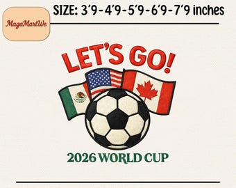 Lets Go 2026 World Cup Embroidery Design,  Soccer USA Canada Mexico Football File , 5 Size, Instant Download Dst Pe