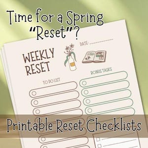 May include: A printable weekly reset checklist with the text "Time for a Spring 'Reset'?" and "Weekly Reset". The checklist includes sections for a to-do list and bonus tasks, with illustrations of a vase of flowers and an open book.
