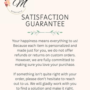 May include: A light pink informational graphic featuring the text SATISFACTION GUARANTEE, a floral logo with the letter M and the word MARZTOPIA, and a paragraph explaining that personalized custom orders are non-refundable but supported.
