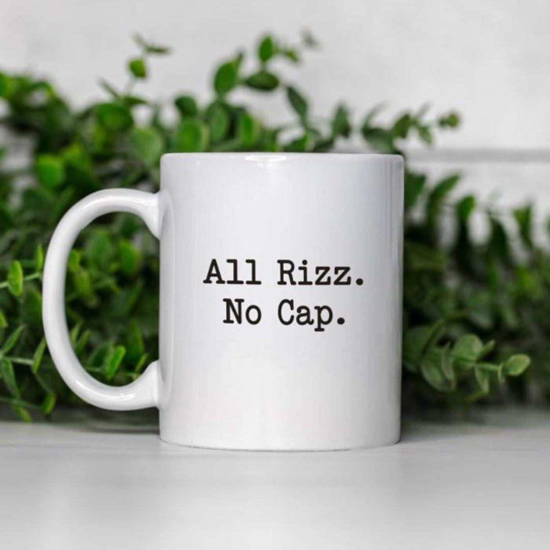 Cup Rizz Funny All Rizz No Cap Mug, Gen Z Coffee Cup - Etsy