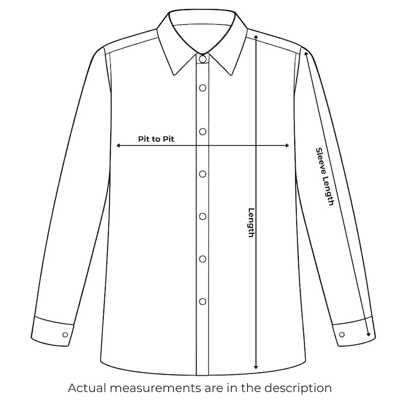 May include: A black and white line drawing of a long-sleeved button-down shirt. The illustration includes directional arrows and labels for Pit to Pit, Length, and Sleeve Length measurements. The text at the bottom reads Actual measurements are in the description.