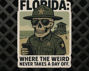 Florida: Where the Weird Never Takes a Day Off — Skeleton Deputy Sticker