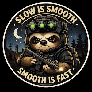 May include: Circular graphic featuring a sloth in tactical gear, holding a rifle. The sloth has an intense expression, wearing a helmet with night vision goggles. The text "SLOW IS SMOOTH, SMOOTH IS FAST" arcs around the sloth. The background shows a night sky with a crescent moon and trees.