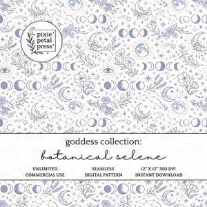 May include: A seamless digital pattern featuring celestial and botanical elements. The design includes moons, stars, flowers, and constellations in shades of blue and white. The text reads "goddess collection: botanical selene". The pattern is 12" x 12" and is for instant download.