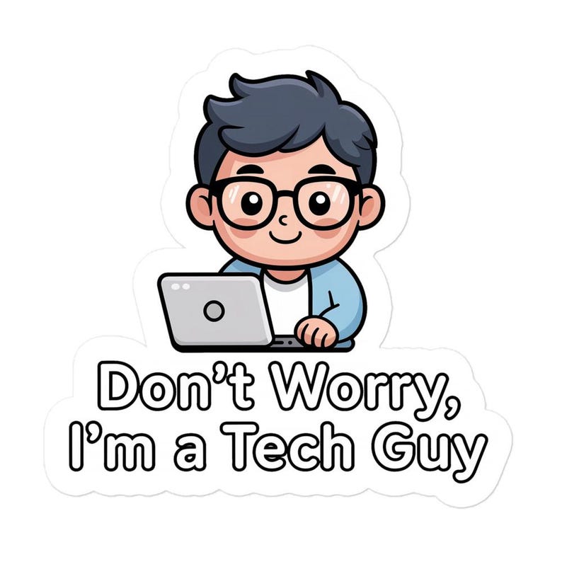 Don’t Worry I’m a Tech Guy Sticker – Cute Programmer Vinyl Sticker, - Etsy