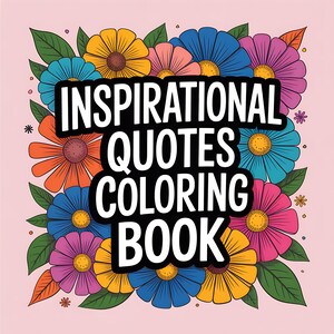 Inspirational Quotes Coloring Book – Uplifting Designs to Inspire, Relax, and Practice Mindfulness – Digital Download