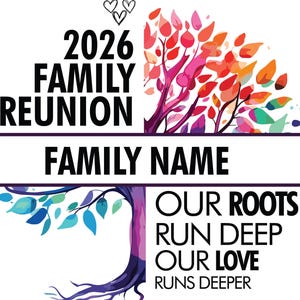 May include: A graphic design featuring the text 2026 FAMILY REUNION, FAMILY NAME, and OUR ROOTS RUN DEEP OUR LOVE RUNS DEEPER. The design includes a stylized tree with colorful leaves in red, orange, and purple, plus three small heart outlines.