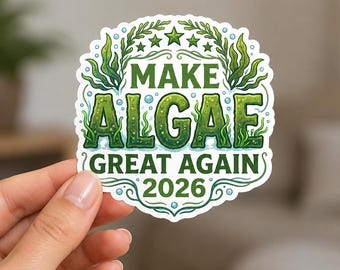 Make Algae Great Again Sticker, Anti Trump Parody Sticker, Funny Political Humor Magnet, Aquarium Lover Decal, 2026 Vinyl Sticker