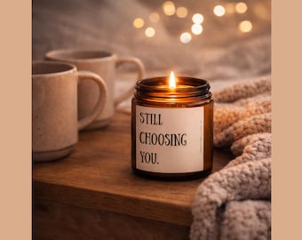Still Choosing You Soy Candle, Romantic Love Gift for Her Engagement, Anniversary or Wedding