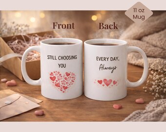 Still Choosing You Double Sided Mug Romantic Anniversary Gift Idea Wedding or Engagement Coffee Cup for Him or Her
