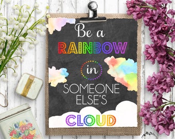 Be a Rainbow in Someone Else's Cloud Art Print - Quote Art - Classroom Poster -  Instant Download