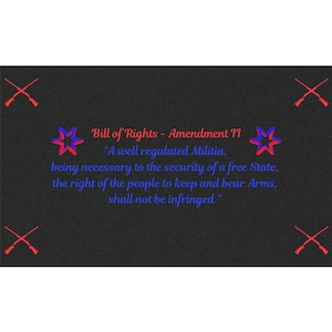 May include: A black rectangular design with the text of the Bill of Rights Amendment 19, including the phrase "A well regulated Militia...shall not be infringed." Red crossed rifles and blue and red stars are in the corners.