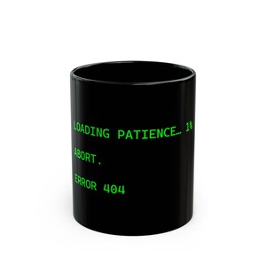 Loading Patience 1% Error 404 mug | Black coffee mug with green retro computer text