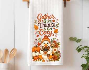 Gather Give Thanks Get Cozy Kitchen Towel | Thanksgiving Duck Tea Towel