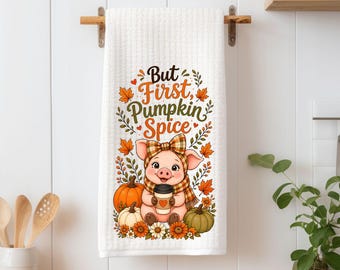 But First Pumpkin Spice Kitchen Towel | Fall Pig Tea Towel