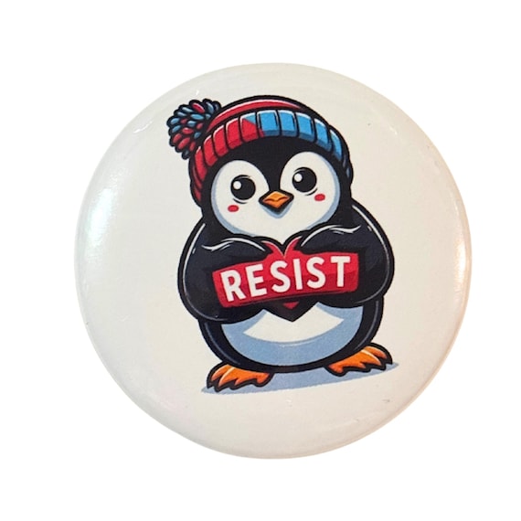 Resist Penguin Button | Social Justice Advocacy Pin | Immigrant Rights Support Button