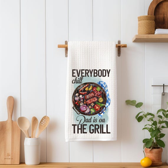 Everybody Chill Dad Is on the Grill Kitchen Towel | Funny BBQ Tea Towel | Grill Master Gift | Father's Day Gift | Barbecue Decor