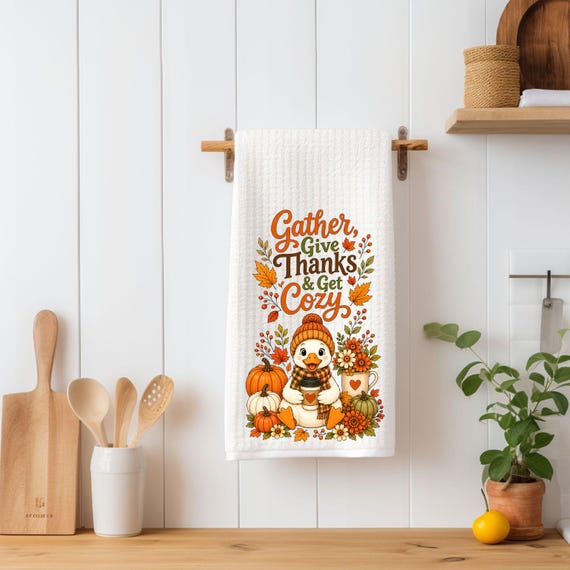 Gather Give Thanks Get Cozy Kitchen Towel | Thanksgiving Duck Tea Towel