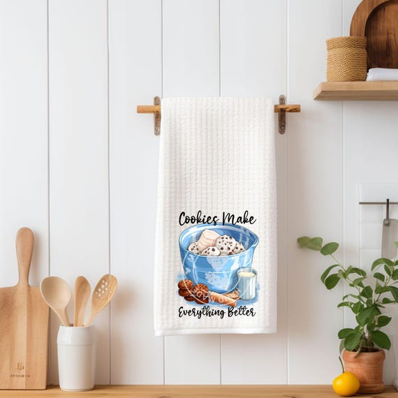 Humorous Kitchen Towel, Cookies Make Everything Better, Birthday, Mom Gift