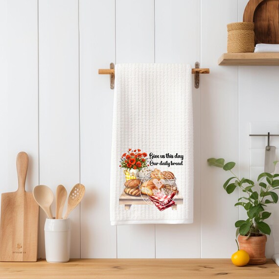 Give Us This Day Our Daily Bread, Christian Kitchen Towel, Birthday, Mom Gift