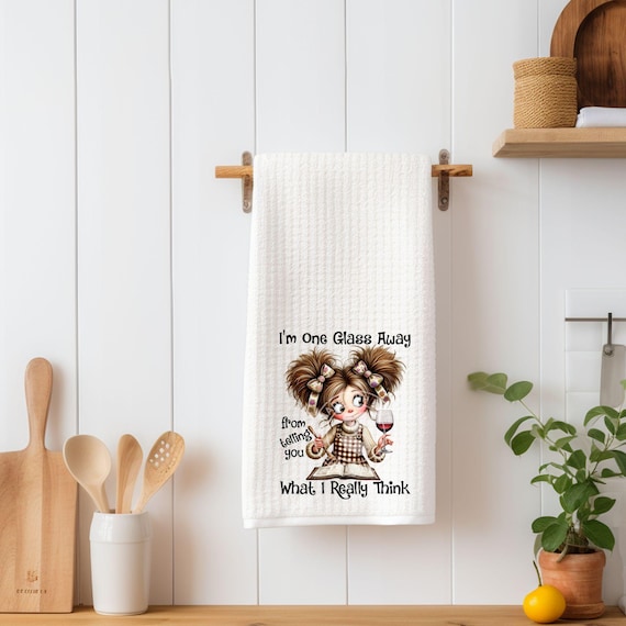 I'm One Glass Away from Telling You What I Really Think, Kitchen Waffle Towel, Birthday, Daughter Gift