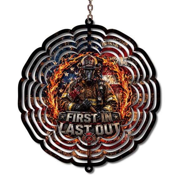 Firefighter Wind Spinner, First In Last Out Fireman Gift, Patriotic Firefighter Decor, Firefighter Dad Gift, 10 Inch Metal Wind Spinner