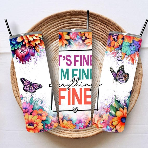 Its Fine Everything is Fine Skinny Tumbler, Birthday, Friend Gift