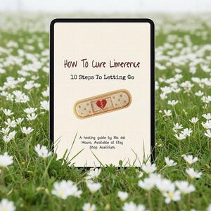 How To Cure Limerence — 10 Steps To Letting Go | Digital Healing Guidebook