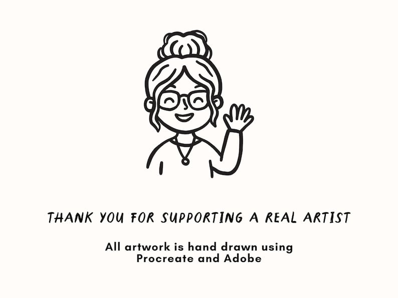 Peut inclure: Illustration en noir et blanc d'une femme avec des lunettes et un chignon, faisant un signe de la main. Le texte dit : &laquo; MERCI DE SOUTENIR UN VRAI ARTISTE &raquo;. En dessous, il est &eacute;crit : &laquo; Toutes les &oelig;uvres sont dessin&eacute;es &agrave; la main avec Procreate et Adobe &raquo;.