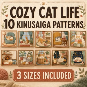 May include: A digital collection titled COZY CAT LIFE 10 KINUSAIGA PATTERNS featuring ten square illustrations of cats in various indoor settings, including chairs, beds, and windows. A banner at the bottom states 3 SIZES INCLUDED.