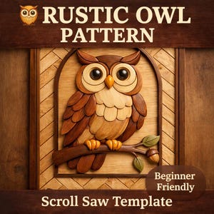May include: A wooden owl pattern with the text "RUSTIC OWL PATTERN" and "Scroll Saw Template". The owl is brown, tan, and cream-colored, perched on a branch with leaves and acorns. The design is labeled "Beginner Friendly".