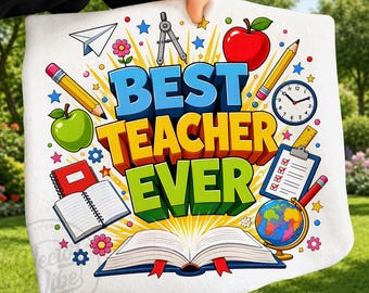 Best Teacher Ever PNG, Teacher Appreciation Sublimation Design, Cute School Teacher Life Shirt Graphic Digital Download