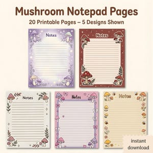 May include: Five printable notepad designs with mushroom illustrations. Each page has lined paper and a decorative border with mushrooms, leaves, and stars. The word "Notes" is at the top of each page. The image also includes the text "Mushroom Notepad Pages" and "instant download."