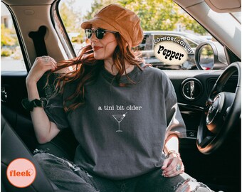 Comfort Colors® A Tini Bit Older Comfort Colors T Shirt, Funny Birthday Martini Tee, Cocktail Lover Shirt, Birthday Gift for Women