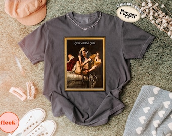 Comfort Colors® Girls Will Be Girls T Shirt, Vintage Art Graphic Tee, Feminist Statement Shirt, Coquette Aesthetic Top