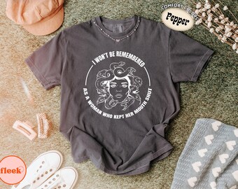 Comfort Colors® I Won't Be Remembered T Shirt, Feminist Medusa Tee, Mythology Graphic Shirt, Empowerment Gift