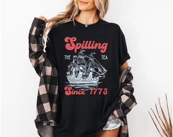Comfort Colors® Spilling The Tea Since 1773 T Shirt, Boston Tea Party Graphic Tee, Funny History Shirt, Revolutionary War Gift