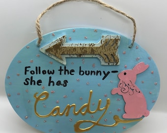 Follow the Bunny-- She Has Candy: Humorous Hand Painted Wooden Sign