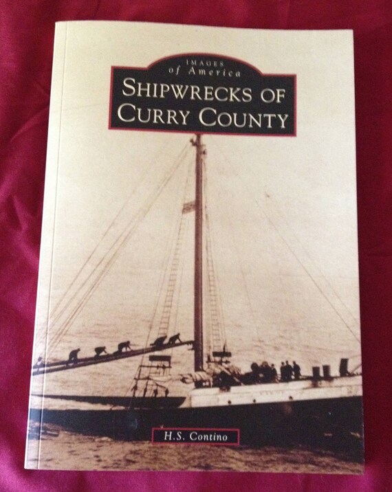 Shipwrecks of Curry County by H. S. Contino (Book Signed by the Author)