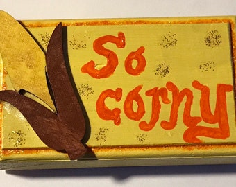 So Corny-- Hand Painted Wooden Magnet