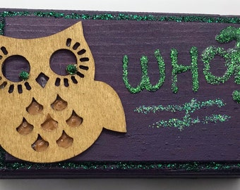 Who?-- Hand Painted Wooden Sign Featuring Owl Wood Cut Out