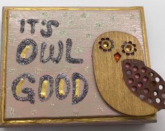 It's Owl Good-- Hand Painted Wooden Sign Featuring Owl Wood Cut Out